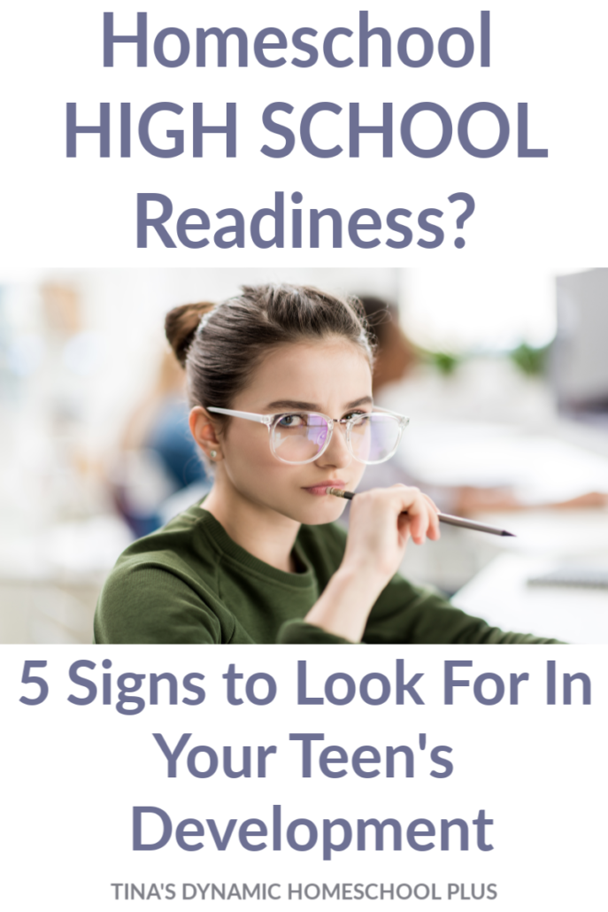 Homeschool High School Readiness - 5 signs to look for in your teen's development. Check it out at Tina's Dynamic Homeschool Plus