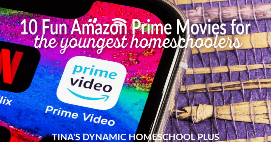 10 Fun Amazon Prime Movies for the Youngest Homeschoolers