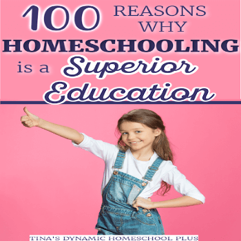 100 Reasons Why Homeschooling is a SUPERIOR Education