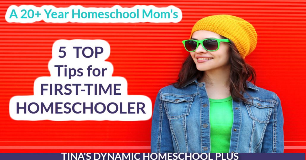 A 20+ Year Homeschool Mom's 5 TOP Tips for First Time Homeschoolers