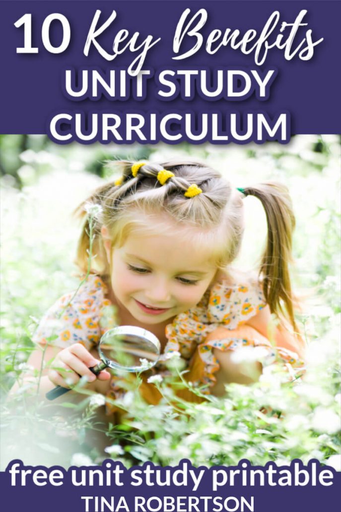 10 Key Benefits of Unit Study Curriculum (free printable)