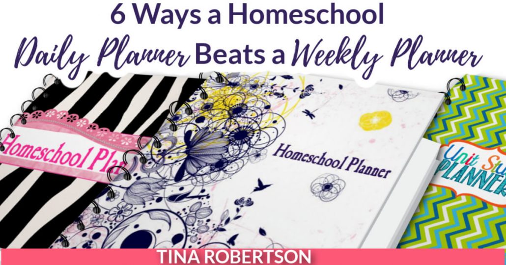 6 Ways a Homeschool Daily Planner Beats a Weekly Planner