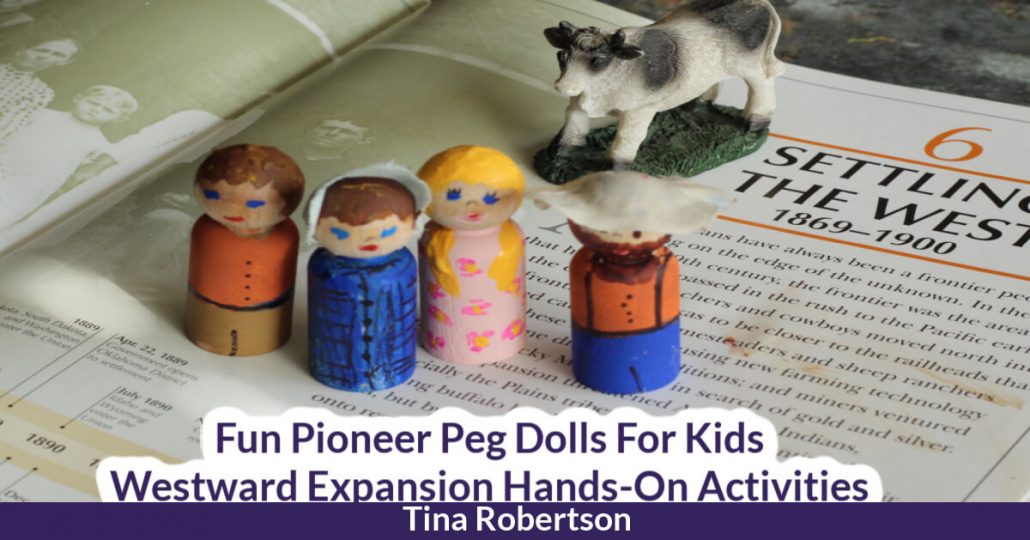 Fun Pioneer Peg Dolls For Kids Westward Expansion Hands On Activities