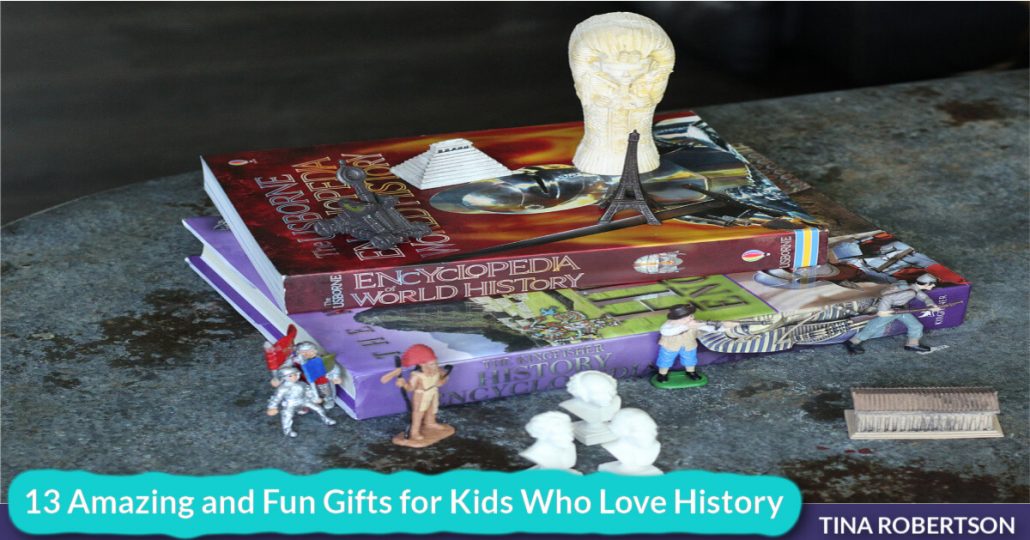 13 Amazing and Fun Gifts for Kids Who Love History
