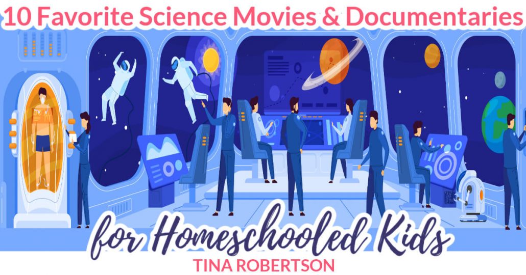 10 Favorite Science Movies and Documentaries for Homeschooled Kids